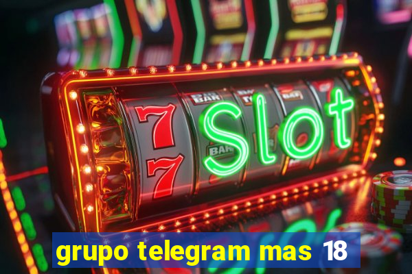 grupo telegram mas 18